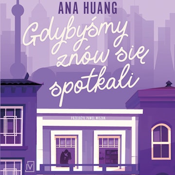 Gdybyśmy znów się spotkali. If Love. Tom 1 audiobook, Ana Huang
