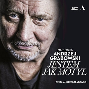 Andrzej Grabowski. Jestem jak motyl