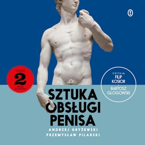 Sztuka obsługi penisa 2. Nowe wyzwania, Andrzej Gryżewski, Przemysław Pilarski