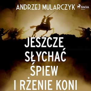 Jeszcze słychać śpiew i rżenie koni