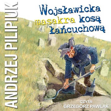Wojsławicka masakra kosą łańcuchową
