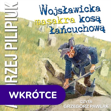 Wojsławicka masakra kosą łańcuchową