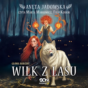 Wilk z lasu. Głowa rodziny. Tom 1, Aneta Jadowska