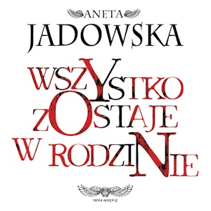 Wszystko zostaje w rodzinie