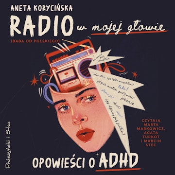 Radio w mojej głowie. Opowieści o ADHD