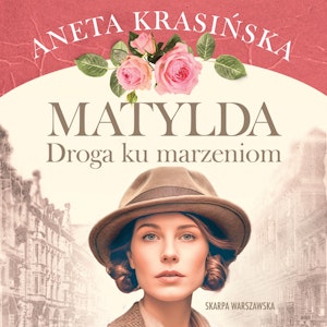 Matylda. Droga ku marzeniom