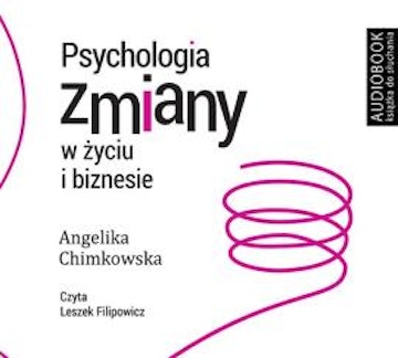 Psychologia zmiany w życiu i biznesie