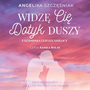 Widzę cię. Dotyk duszy