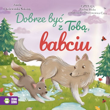 Dobrze być z Tobą, babciu audiobook, Aniela Cholewińska-Szkolik