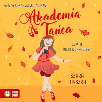 Szara myszka. Akademia Tańca. Tom 4 audiobook, Aniela Cholewińska-Szkolik