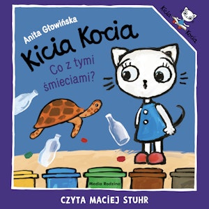 Kicia Kocia. Co z tymi śmieciami?