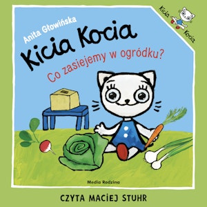 Kicia Kocia. Co zasiejemy w ogródku?