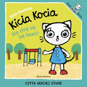 Kicia Kocia. Nie chcę się tak bawić