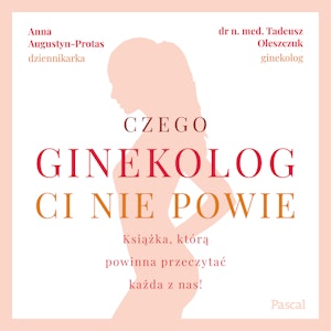 Czego ginekolog Ci nie powie