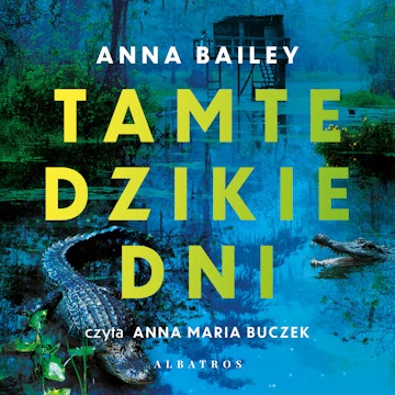 Tamte dzikie dni audiobook, Anna Bailey