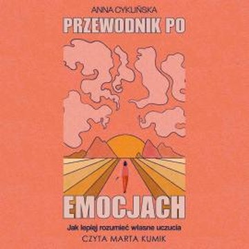 Przewodnik po emocjach. Jak lepiej rozumieć własne uczucia