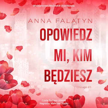 Opowiedz mi, kim będziesz. Chicago. Tom 3 audiobook, Anna Falatyn