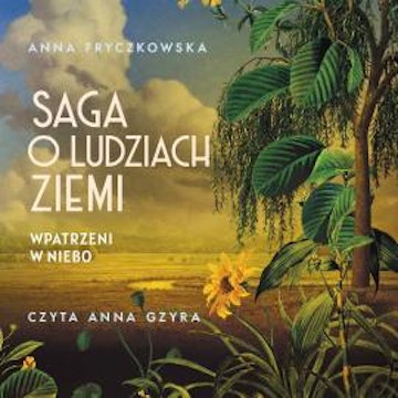 Saga o ludziach ziemi. Wpatrzeni w niebo