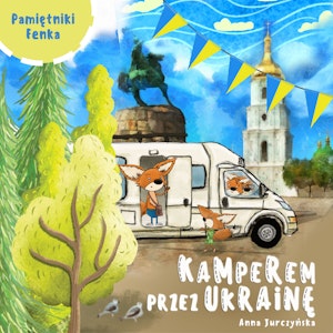 Pamiętniki Fenka. Kamperem przez Ukrainę