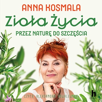Zioła życia. Przez naturę do szczęścia