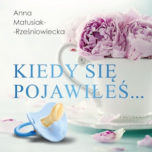 Kiedy się pojawiłeś…