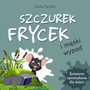 Szczurek Frycek i męski wypad