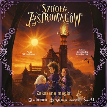 Zakazana magia. Szkoła Astromagów. Tom 2 audiobook, Anna Włodarkiewicz