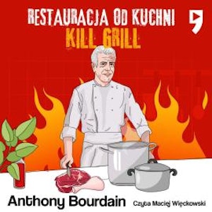 Kill Grill. Restauracja od kuchni