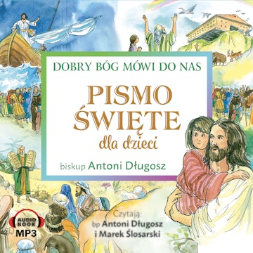 Pismo Święte dla dzieci. Dobry Bóg mówi do nas