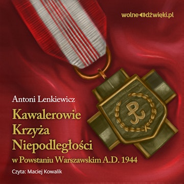 Kawalerowie Krzyża Niepodległości w Powstaniu Warszawskim