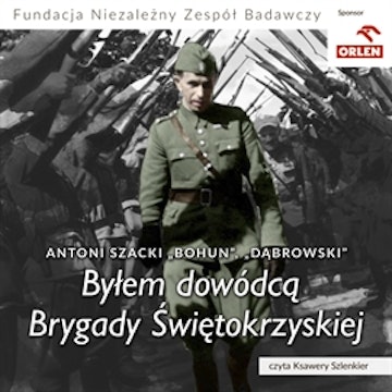 Byłem dowódcą Brygady Świętokrzyskiej