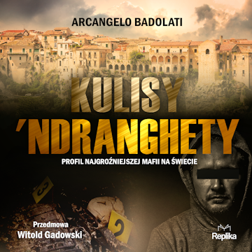 Kulisy ‘Ndranghety. Profil najgroźniejszej mafii na świecie