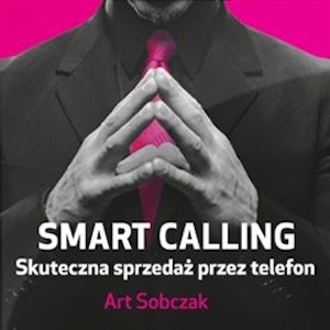 Smart Calling: Skuteczna sprzedaż przez telefon