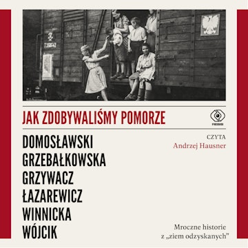 Jak zdobywaliśmy Pomorze