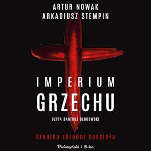 Imperium grzechu. Kronika zbrodni Kościoła, Arkadiusz Stempin, Artur Nowak