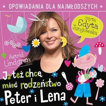 Ja też chcę mieć rodzeństwo Peter i Lena