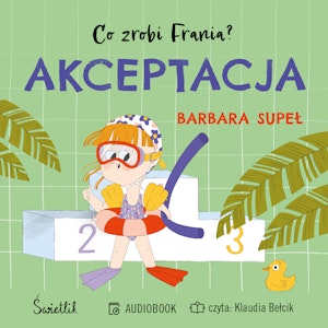 Akceptacja. Co zrobi Frania? Tom 3