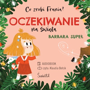 Oczekiwanie na święta. Co zrobi Frania? Tom 5