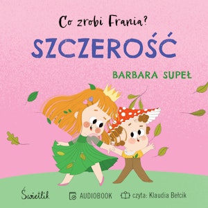 Szczerość. Co zrobi Frania? Tom 6