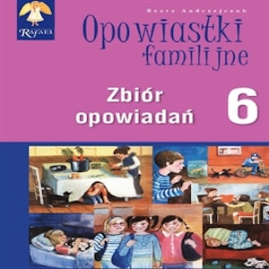 Opowiastki familijne 6