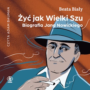 Żyć jak Wielki Szu. Biografia Jana Nowickiego