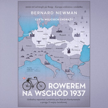 Rowerem na Wschód 1937 audiobook, Bernard Newman