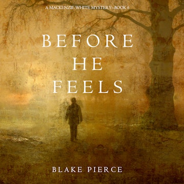Before He Feels (A Mackenzie White Mystery - Book 6)
