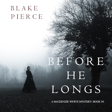 Before He Longs (A Mackenzie White Mystery - Book 10)