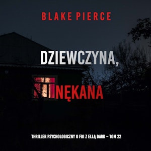 Dziewczyna, nękana. Thriller psychologiczny o FBI z Ellą Dark. Tom 22, Blake Pierce
