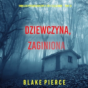 Dziewczyna, zaginiona. Thriller psychologiczny o FBI z Ellą Dark. Tom 13, Blake Pierce