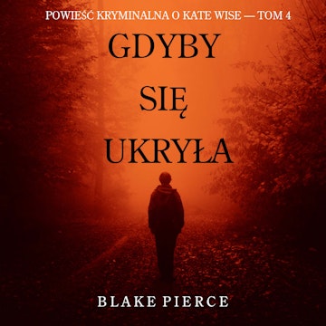 Gdyby się ukryła. Powieść kryminalna o Kate Wise. Tom 4