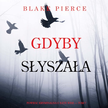 Gdyby słyszała. Powieść kryminalna o Kate Wise. Tom 7