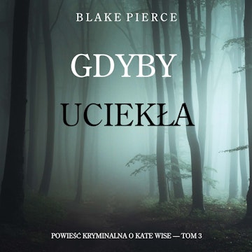 Gdyby uciekła. Powieść kryminalna o Kate Wise. Tom 3