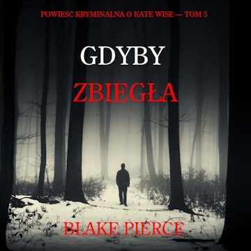 Gdyby zbiegła. Powieść kryminalna o Kate Wise. Tom 5
